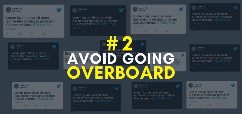Image of lot's of tweets and you should Avoid Going Overboard means don't do over tweets